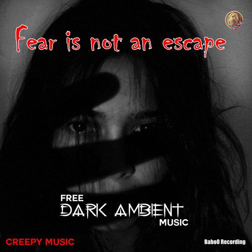 Musiques libre de droit Fear Is Not An Escape
