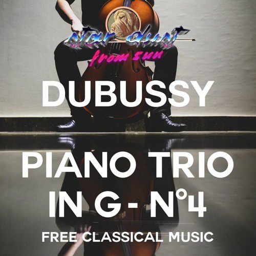 Claude DUBUSSY  – Piano Trio In G, No.4