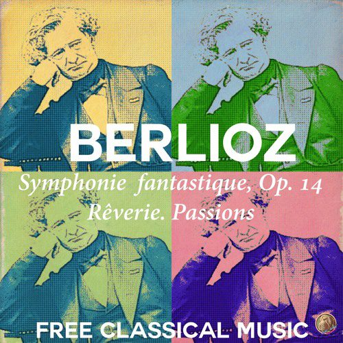 Berlioz – Symphonie Fantastique – Rêverie. Passions