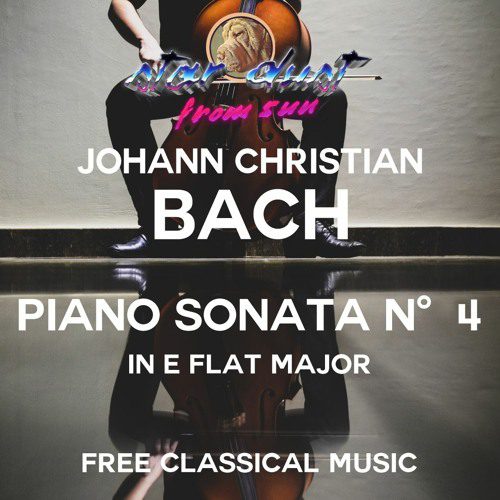 Johann Christian BACH – Piano Sonata No. 4 In E Flat Major, Op. 5 No. 4