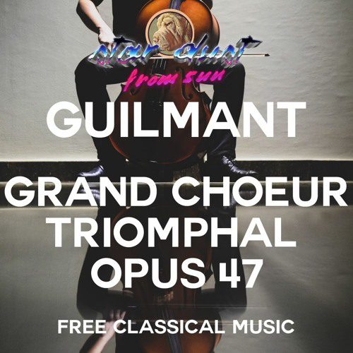 FELIX ALEXANDRE GUILMANT – Grand Choeur Triomphal, Opus 47